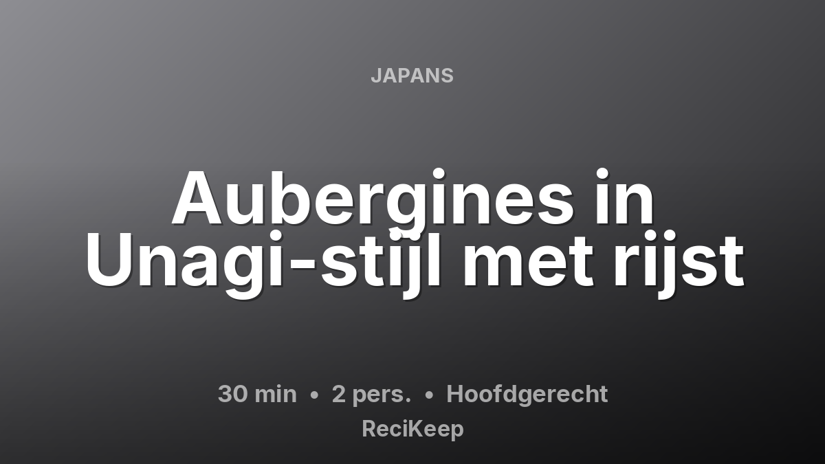 Receptkaart Aubergines in Unagi-stijl met rijst – Hoofdgerecht