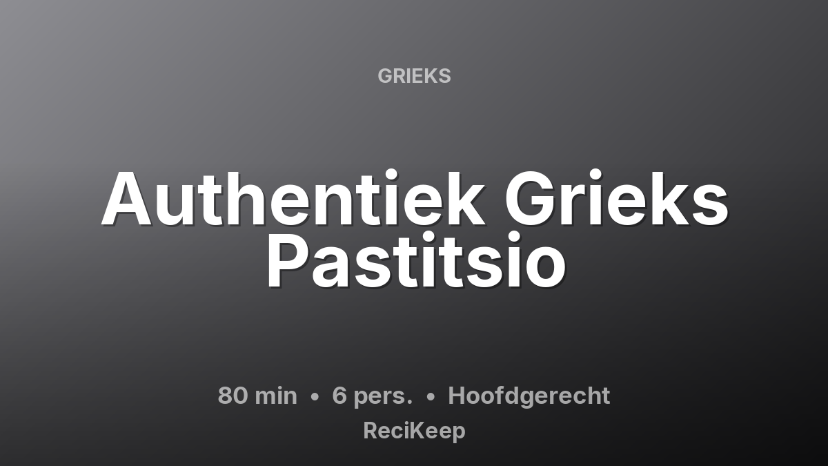 Receptkaart Authentiek Grieks Pastitsio – Hoofdgerecht