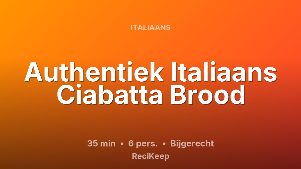 Receptkaart Authentiek Italiaans Ciabatta Brood – Bijgerecht