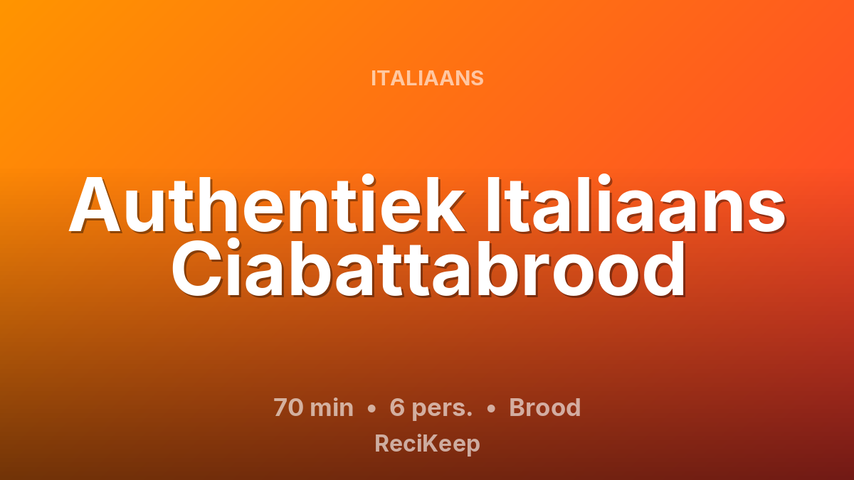 Receptkaart Authentiek Italiaans Ciabattabrood – Brood