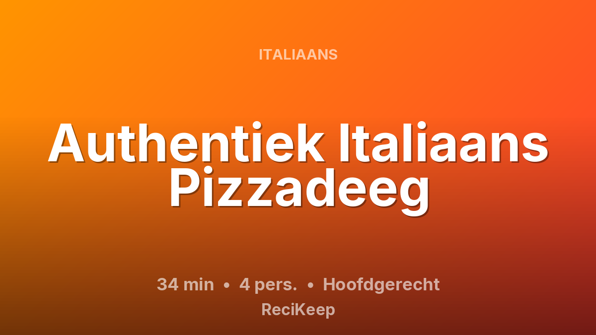 Receptkaart Authentiek Italiaans Pizzadeeg – Hoofdgerecht