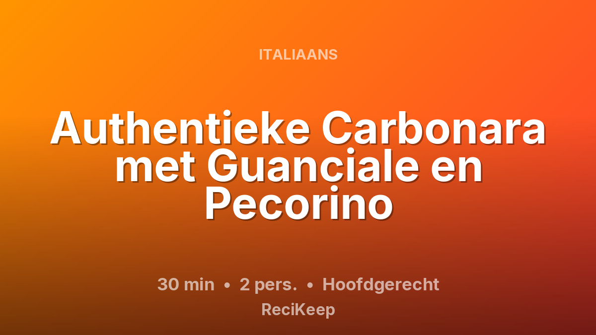 Receptkaart Authentieke Carbonara met Guanciale en Pecorino – Hoofdgerecht