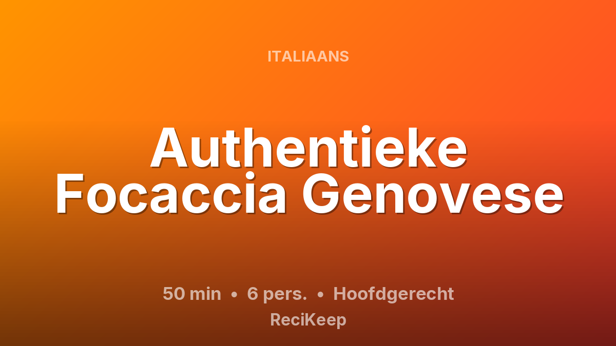 Receptkaart Authentieke Focaccia Genovese – Hoofdgerecht