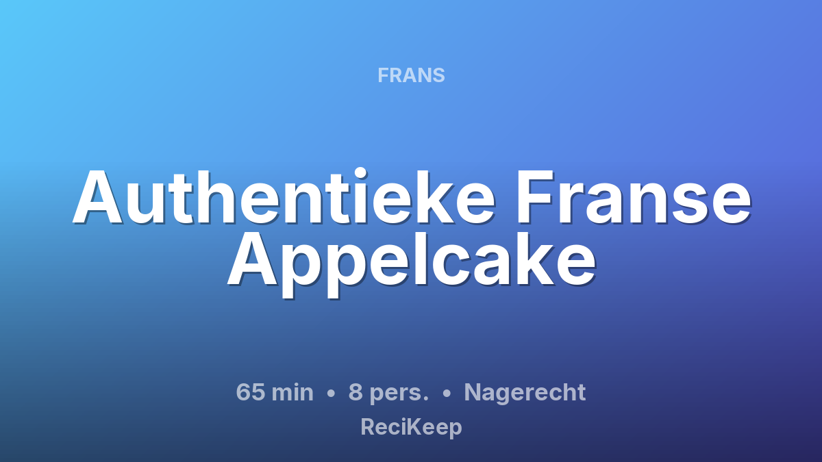 Receptkaart Authentieke Franse Appelcake – Nagerecht