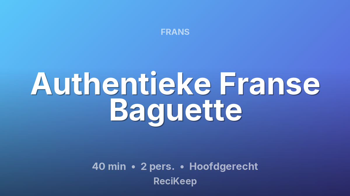 Receptkaart Authentieke Franse Baguette – Hoofdgerecht