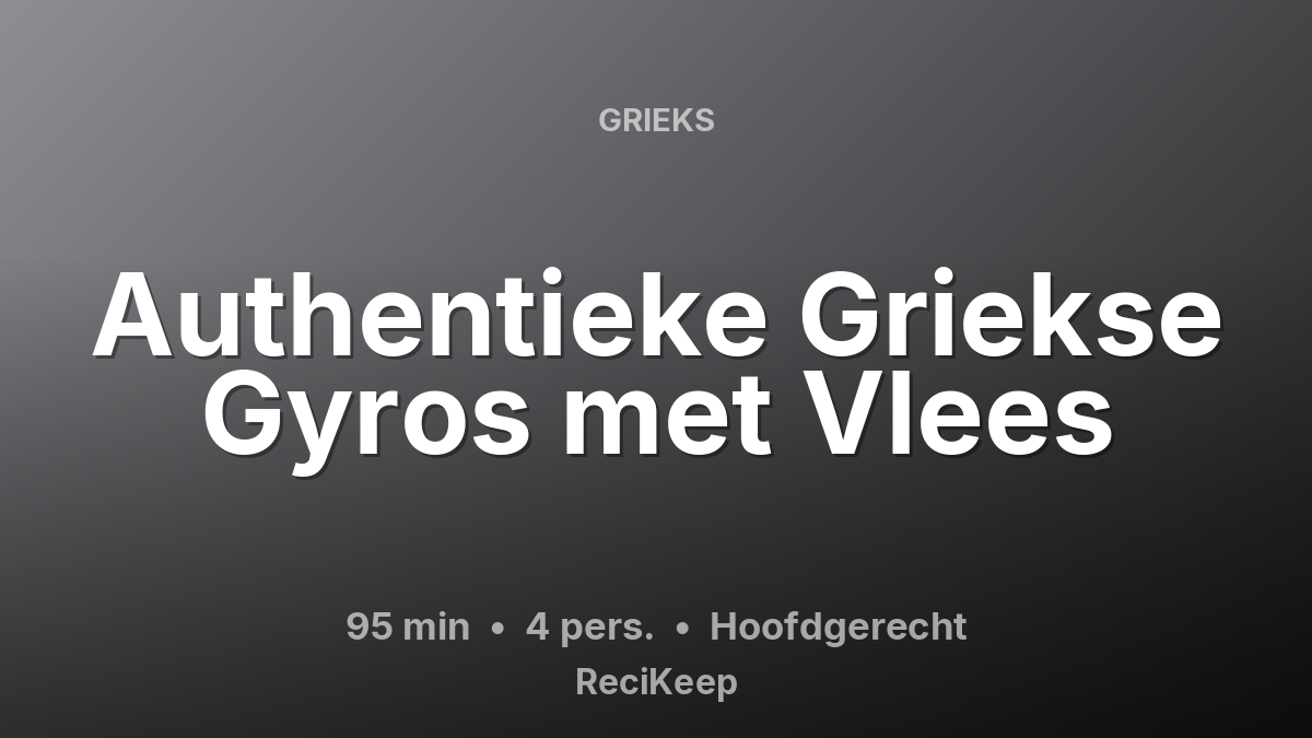 Receptkaart Authentieke Griekse Gyros met Vlees – Hoofdgerecht
