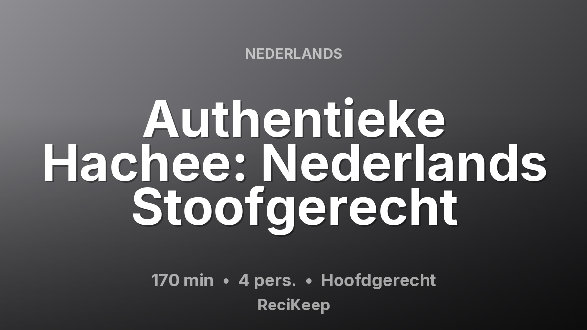Receptkaart Authentieke Hachee: Nederlands Stoofgerecht – Hoofdgerecht