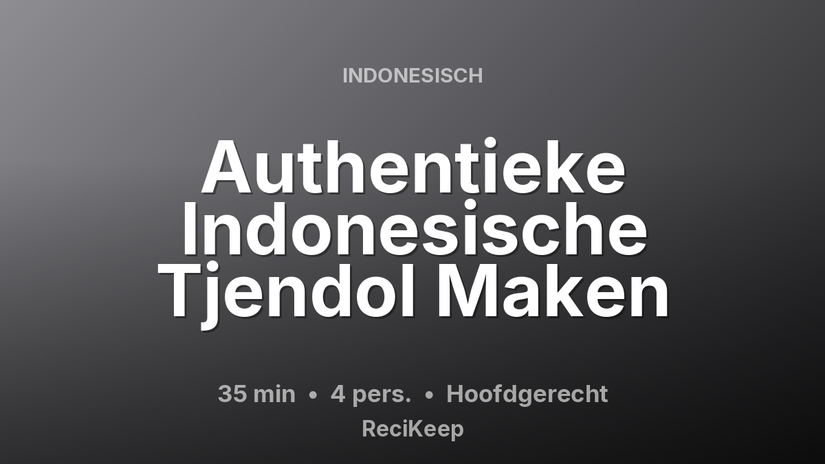 Receptkaart Authentieke Indonesische Tjendol Maken – Hoofdgerecht