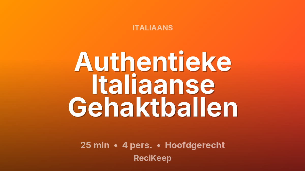 Receptkaart Authentieke Italiaanse Gehaktballen – Hoofdgerecht