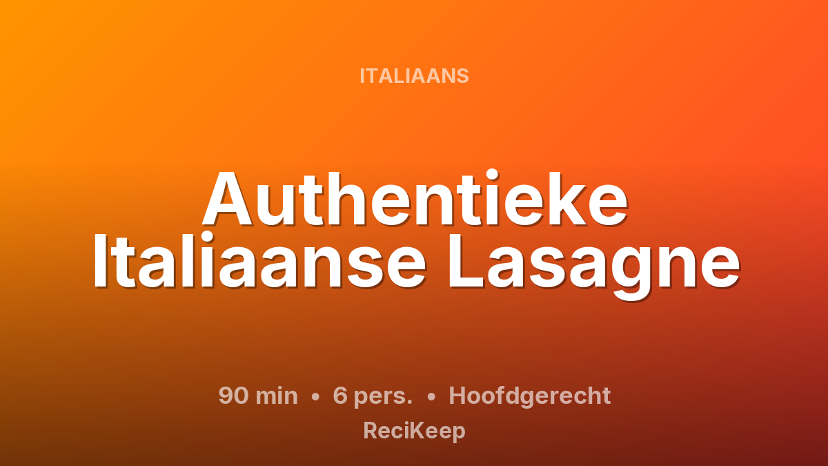 Receptkaart Authentieke Italiaanse Lasagne – Hoofdgerecht