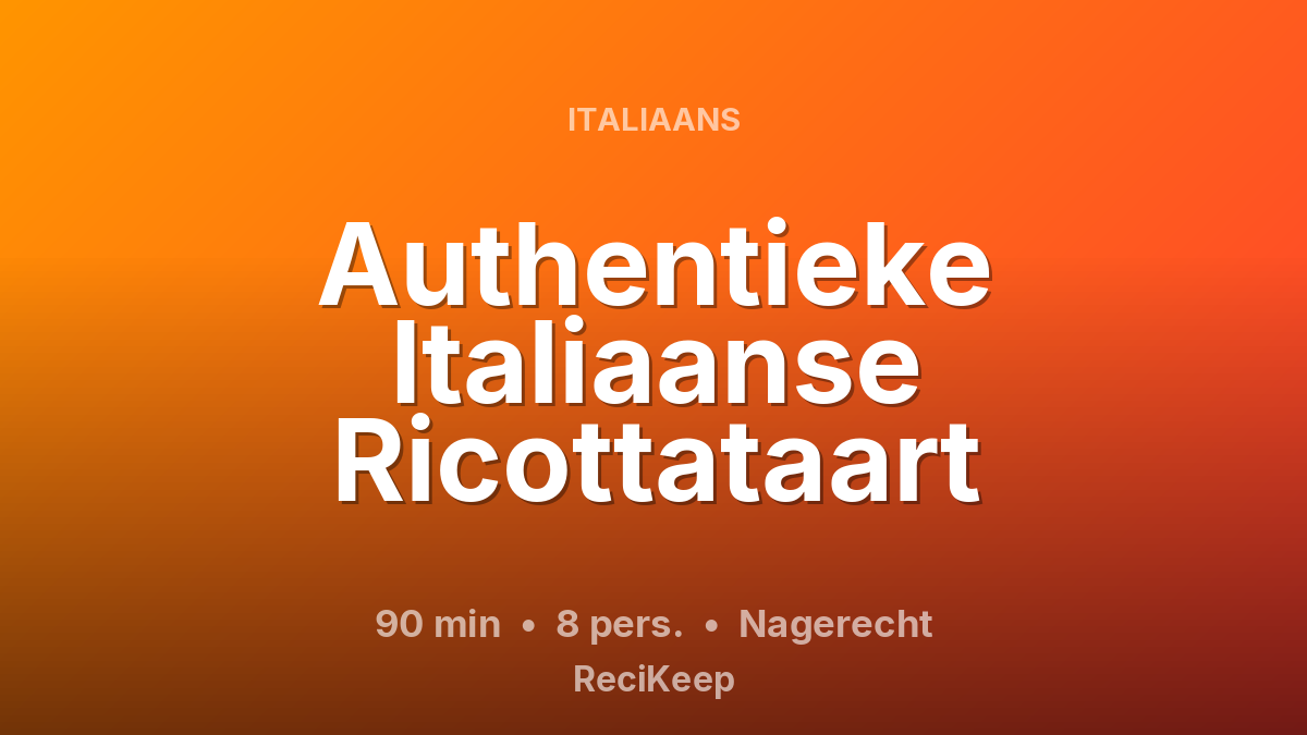Receptkaart Authentieke Italiaanse Ricottataart – Nagerecht