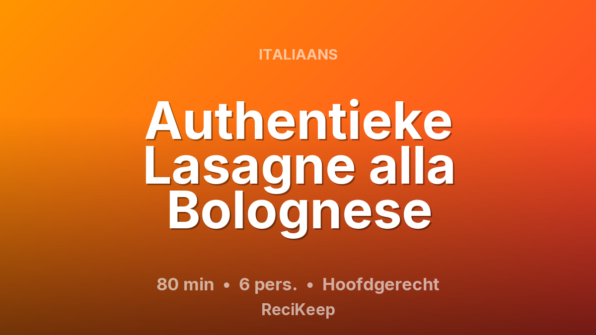 Receptkaart Authentieke Lasagne alla Bolognese – Hoofdgerecht