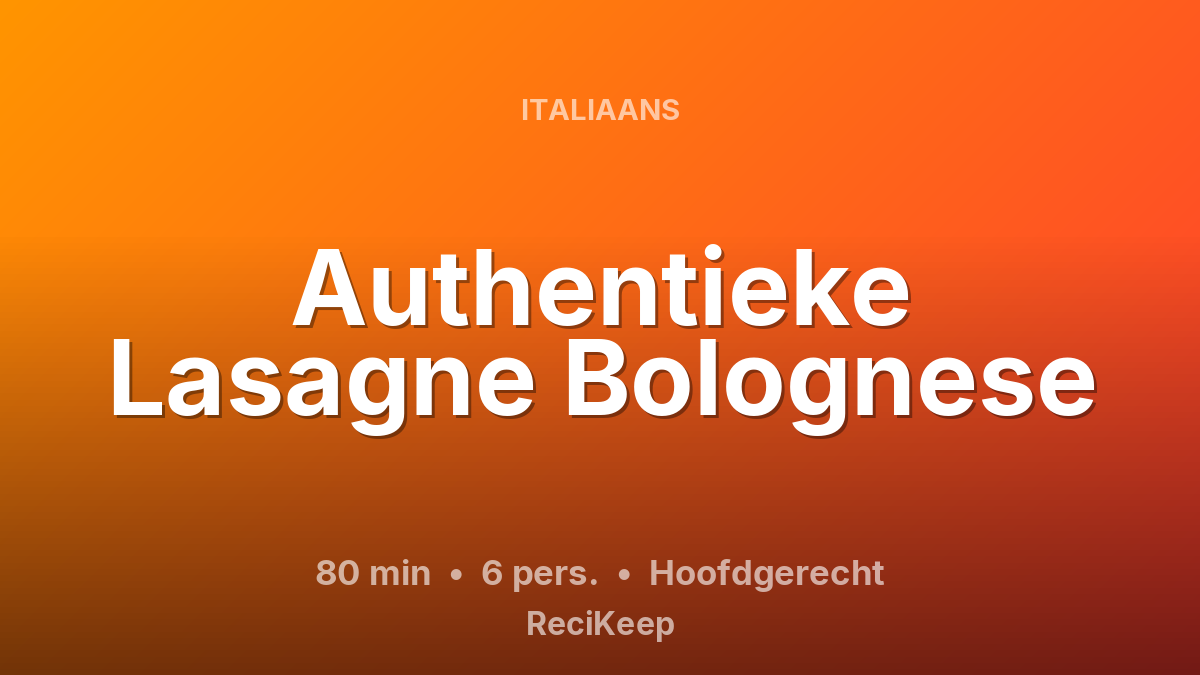 Receptkaart Authentieke Lasagne Bolognese – Hoofdgerecht