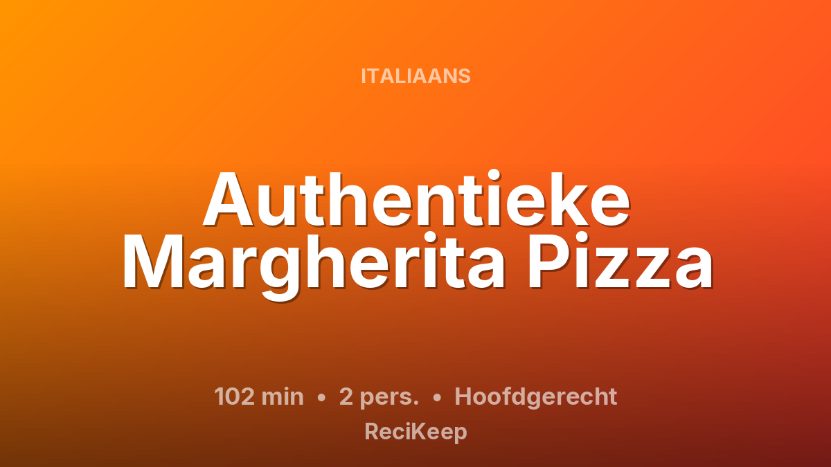 Receptkaart Authentieke Margherita Pizza – Hoofdgerecht