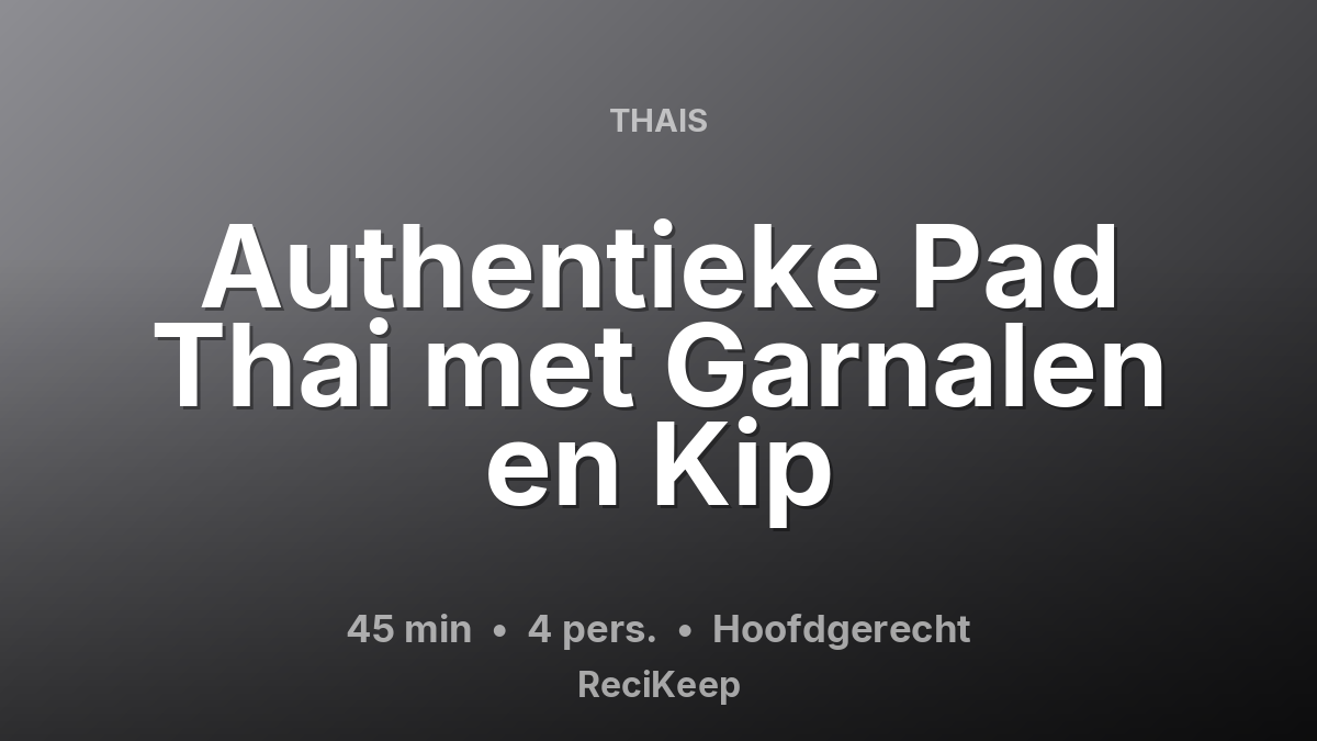 Receptkaart Authentieke Pad Thai met Garnalen en Kip – Hoofdgerecht