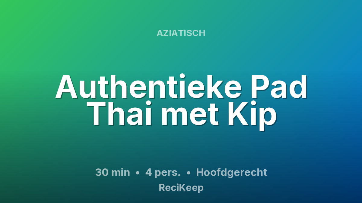 Receptkaart Authentieke Pad Thai met Kip – Hoofdgerecht