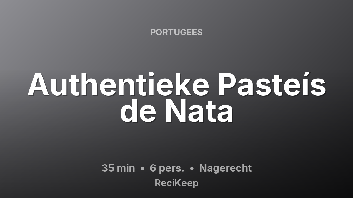 Receptkaart Authentieke Pasteís de Nata – Nagerecht