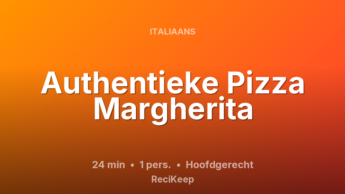 Receptkaart Authentieke Pizza Margherita – Hoofdgerecht