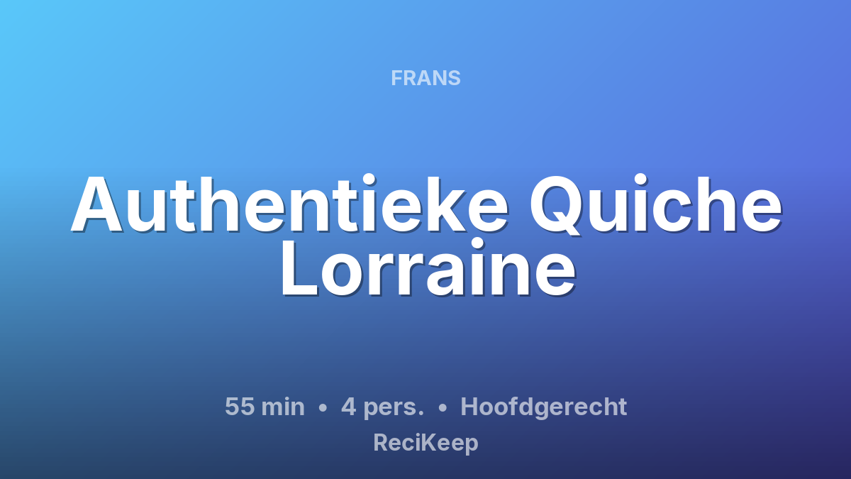 Receptkaart Authentieke Quiche Lorraine – Hoofdgerecht