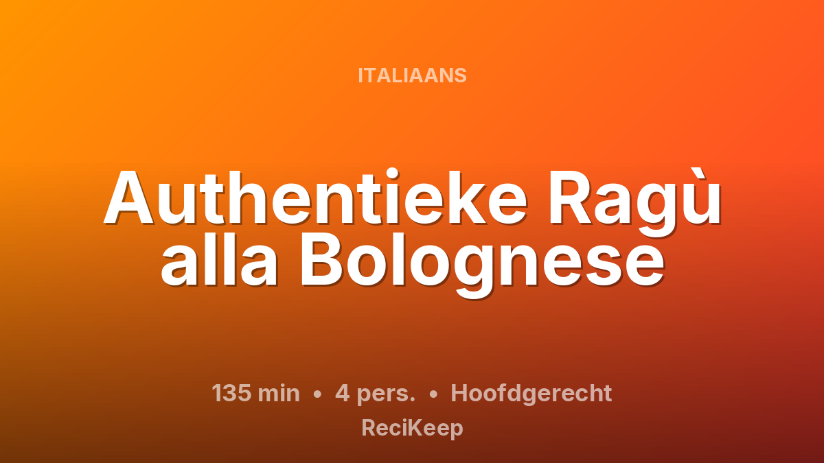 Receptkaart Authentieke Ragù alla Bolognese – Hoofdgerecht