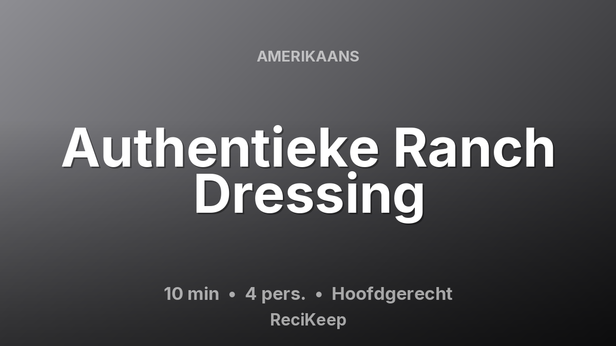 Receptkaart Authentieke Ranch Dressing – Hoofdgerecht
