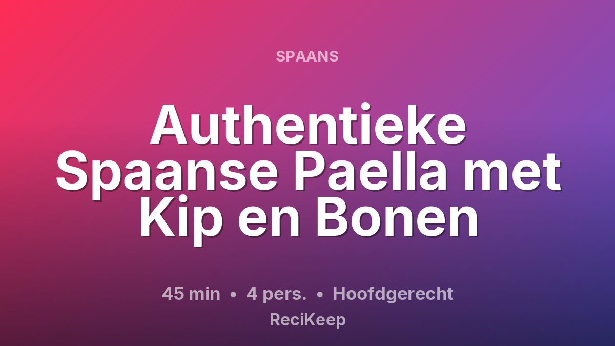 Receptkaart Authentieke Spaanse Paella met Kip en Bonen – Hoofdgerecht