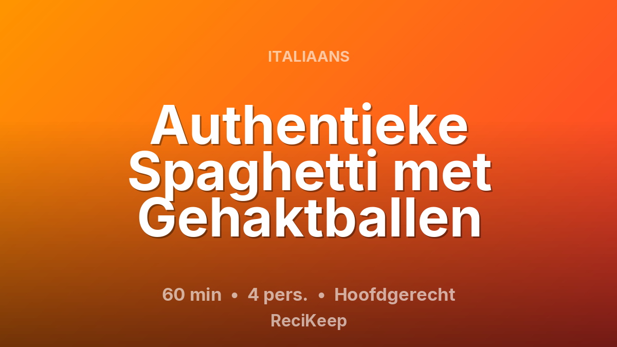 Receptkaart Authentieke Spaghetti met Gehaktballen – Hoofdgerecht