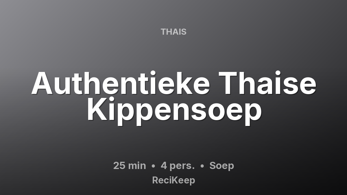Receptkaart Authentieke Thaise Kippensoep – Soep