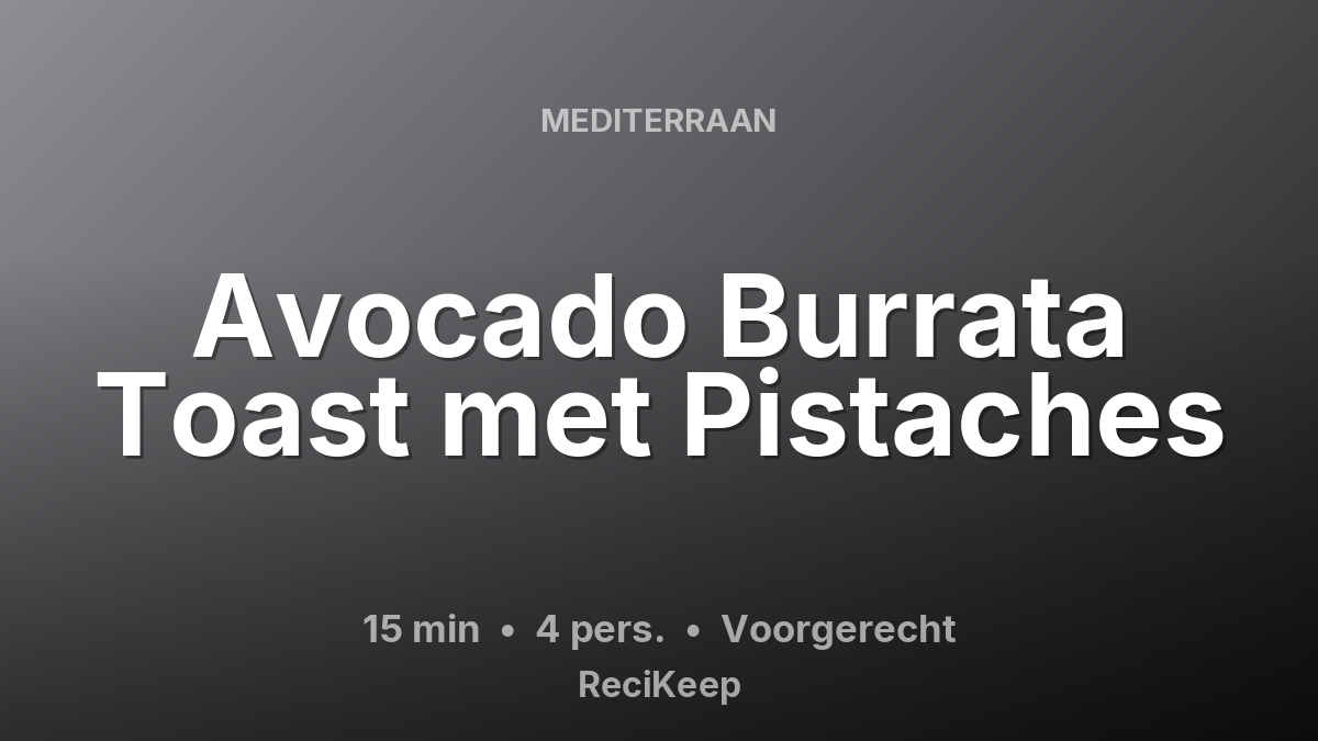 Receptkaart Avocado Burrata Toast met Pistaches – Voorgerecht