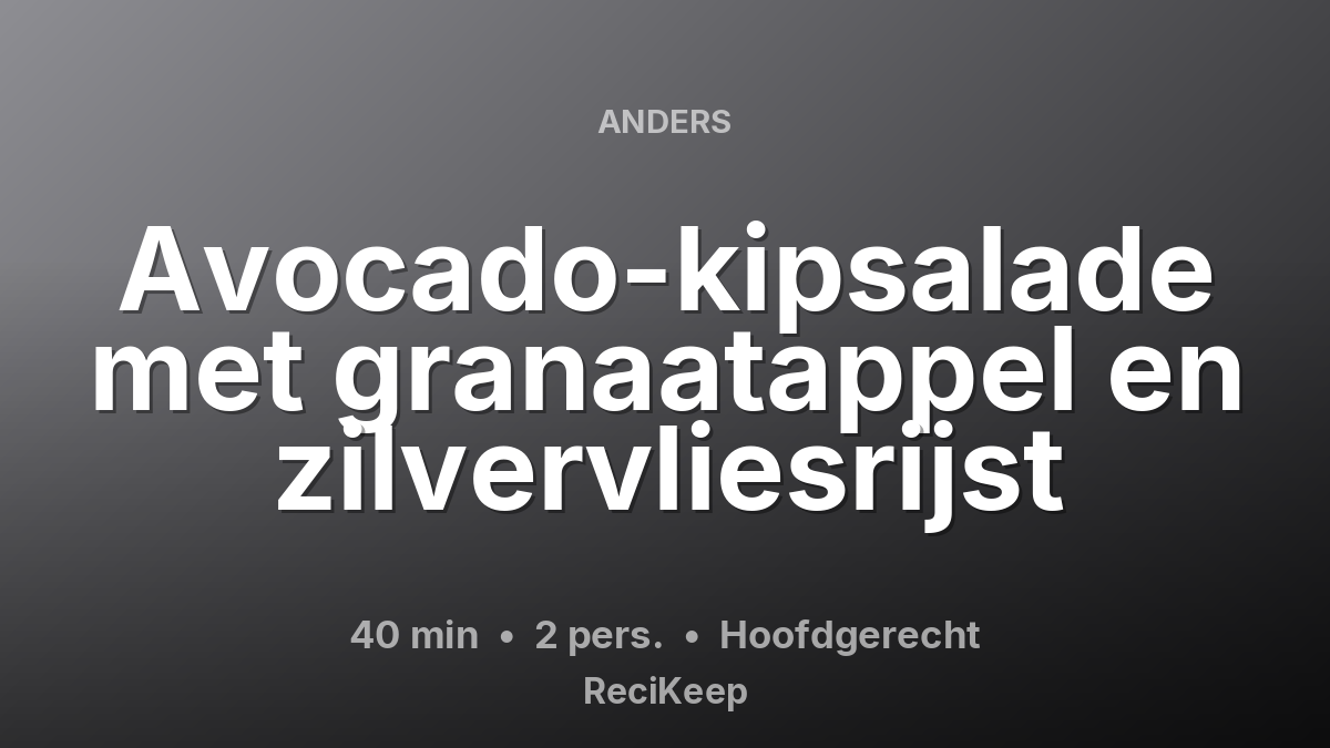 Receptkaart Avocado-kipsalade met granaatappel en zilvervliesrijst – Hoofdgerecht