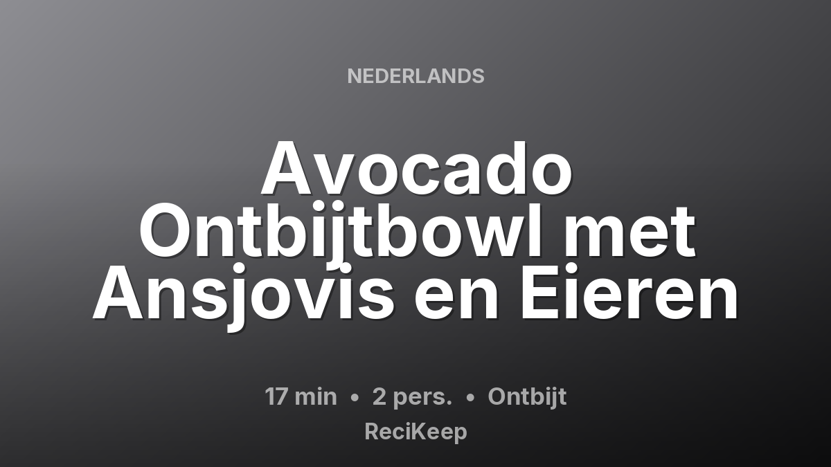Receptkaart Avocado Ontbijtbowl met Ansjovis en Eieren – Ontbijt