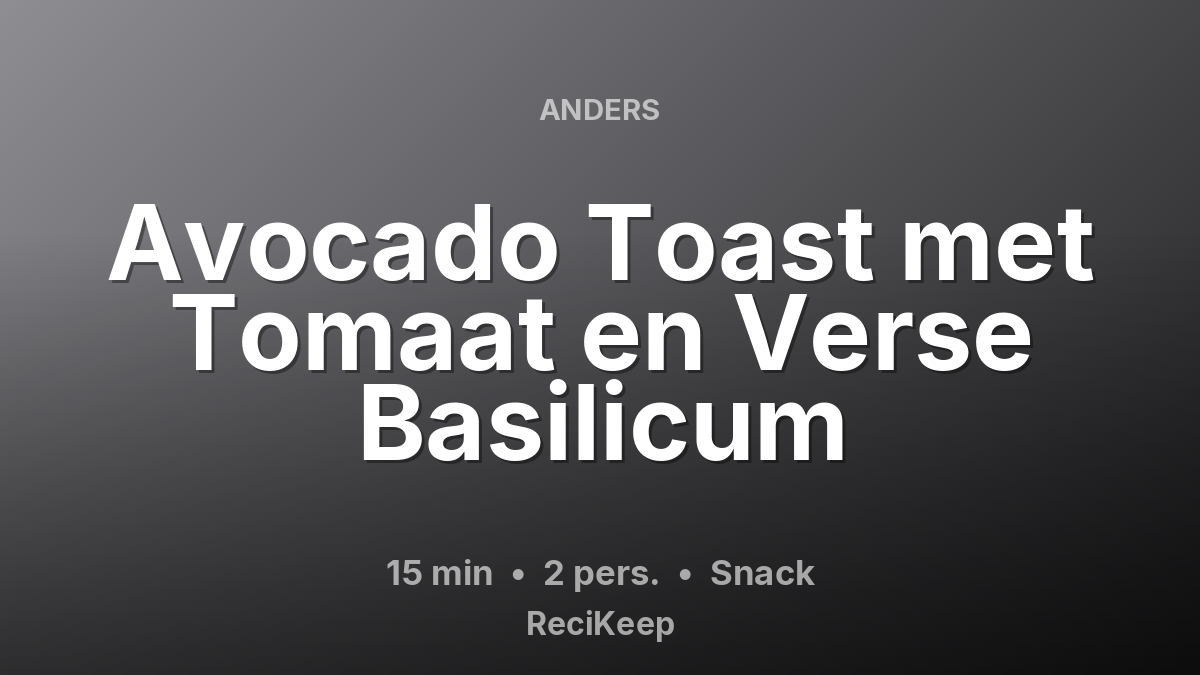 Receptkaart Avocado Toast met Tomaat en Verse Basilicum – Snack