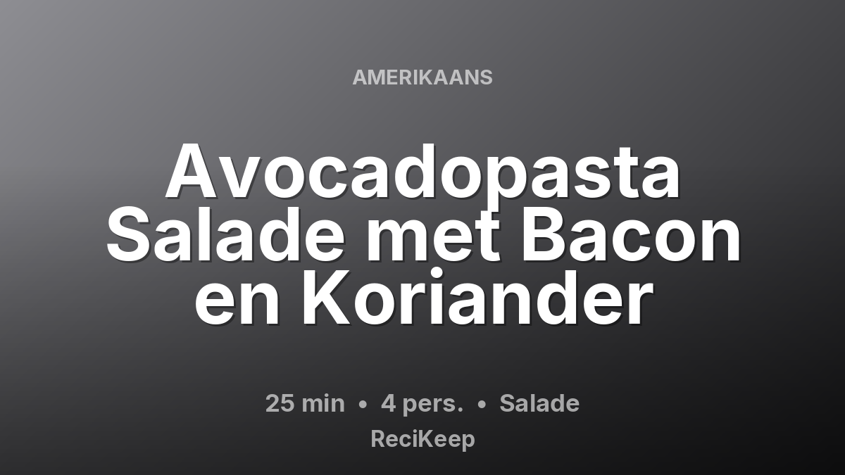 Receptkaart Avocadopasta Salade met Bacon en Koriander – Salade
