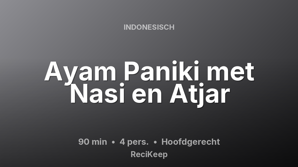 Receptkaart Ayam Paniki met Nasi en Atjar – Hoofdgerecht