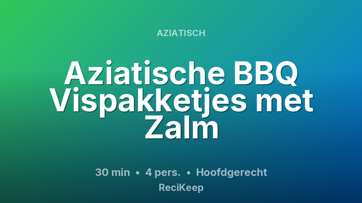 Receptkaart Aziatische BBQ Vispakketjes met Zalm – Hoofdgerecht