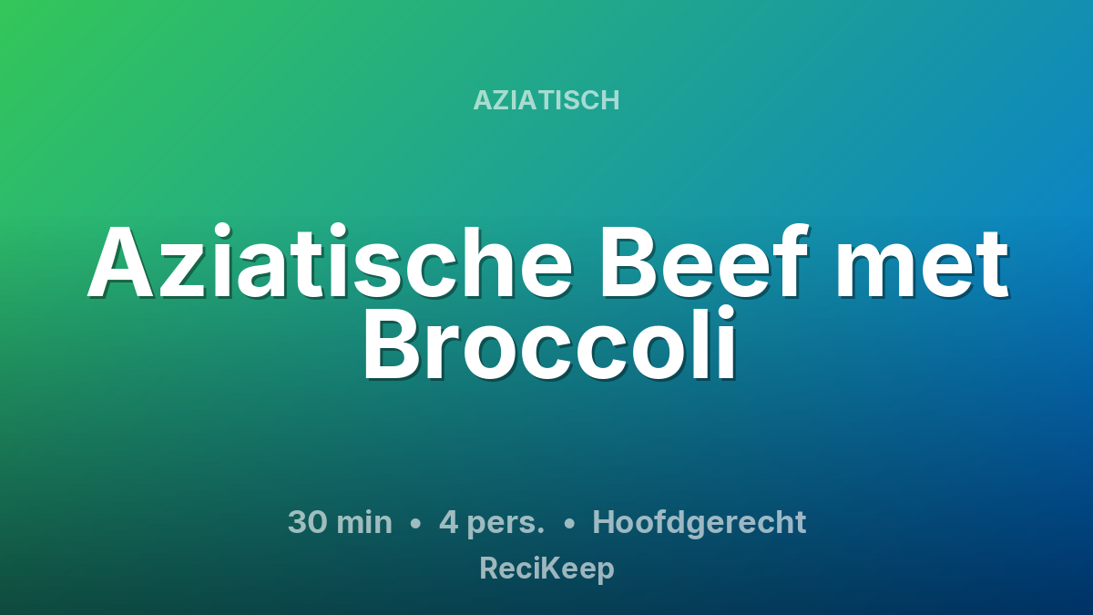 Receptkaart Aziatische Beef met Broccoli – Hoofdgerecht