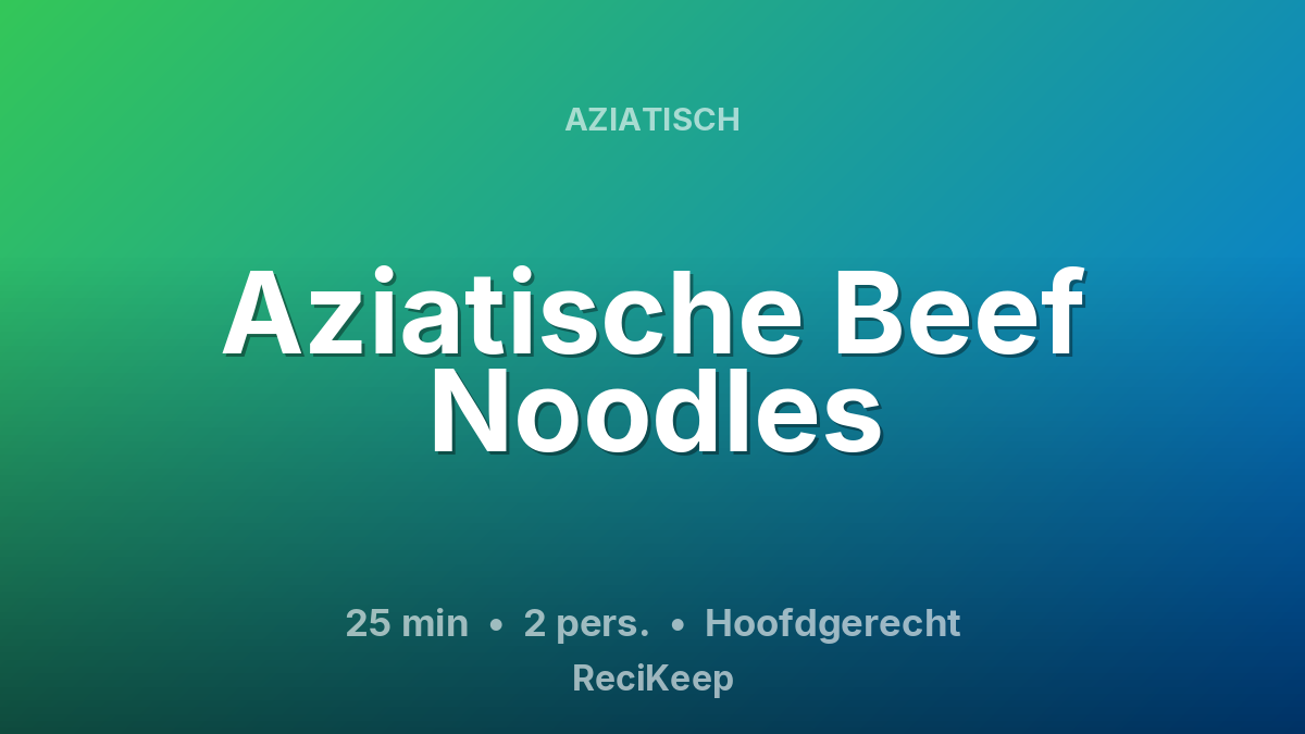 Receptkaart Aziatische Beef Noodles – Hoofdgerecht