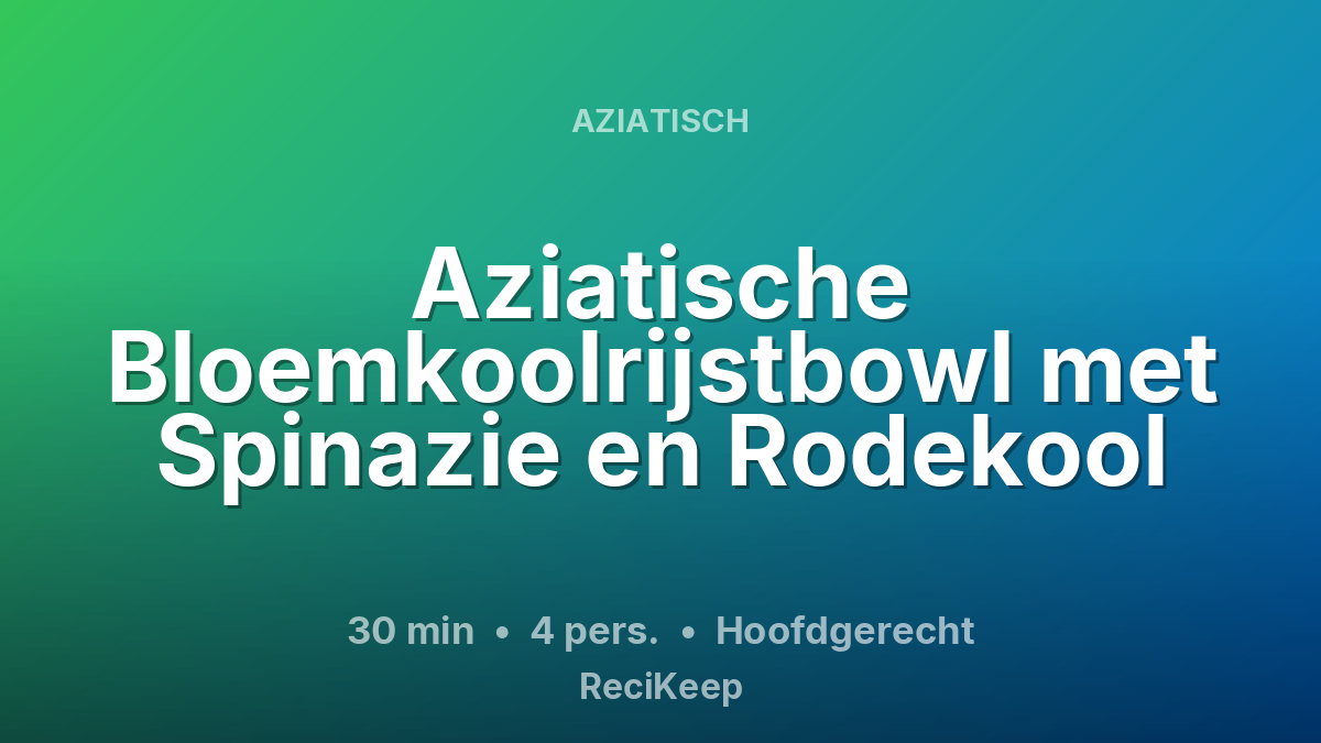 Receptkaart Aziatische Bloemkoolrijstbowl met Spinazie en Rodekool – Hoofdgerecht
