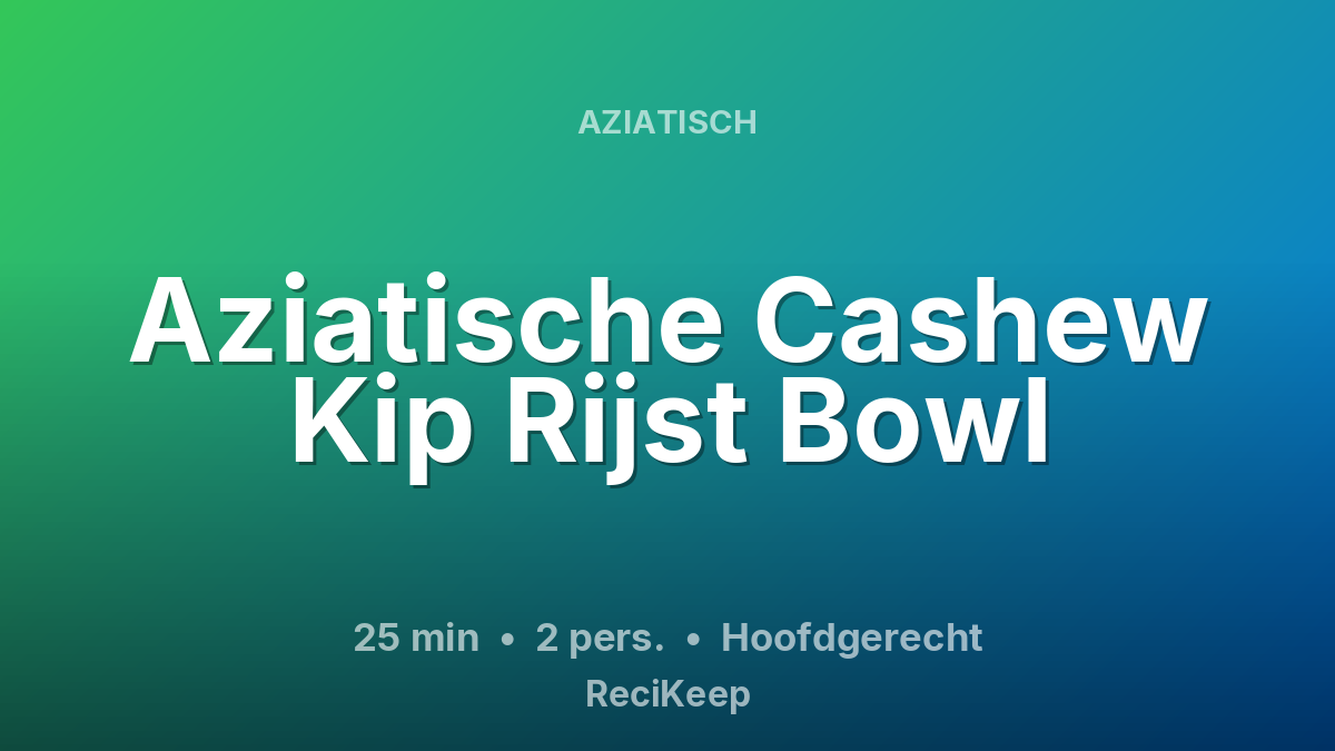 Receptkaart Aziatische Cashew Kip Rijst Bowl – Hoofdgerecht