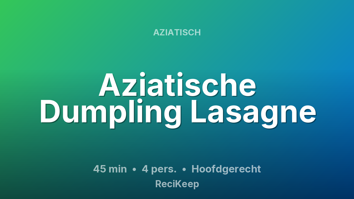 Receptkaart Aziatische Dumpling Lasagne – Hoofdgerecht