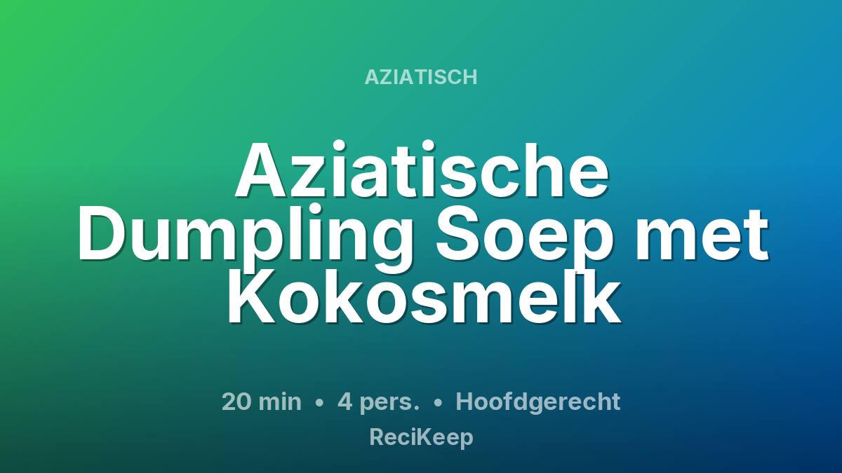 Receptkaart Aziatische Dumpling Soep met Kokosmelk – Hoofdgerecht