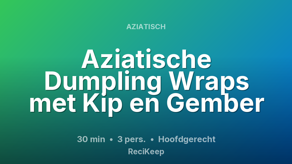 Receptkaart Aziatische Dumpling Wraps met Kip en Gember – Hoofdgerecht