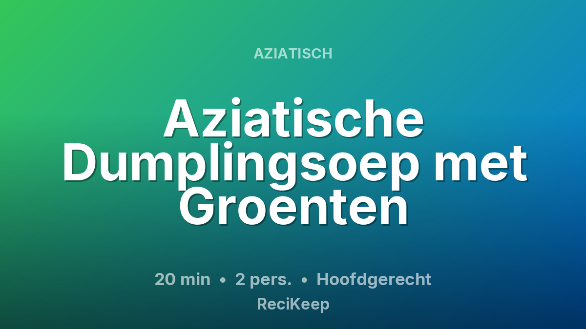 Receptkaart Aziatische Dumplingsoep met Groenten – Hoofdgerecht