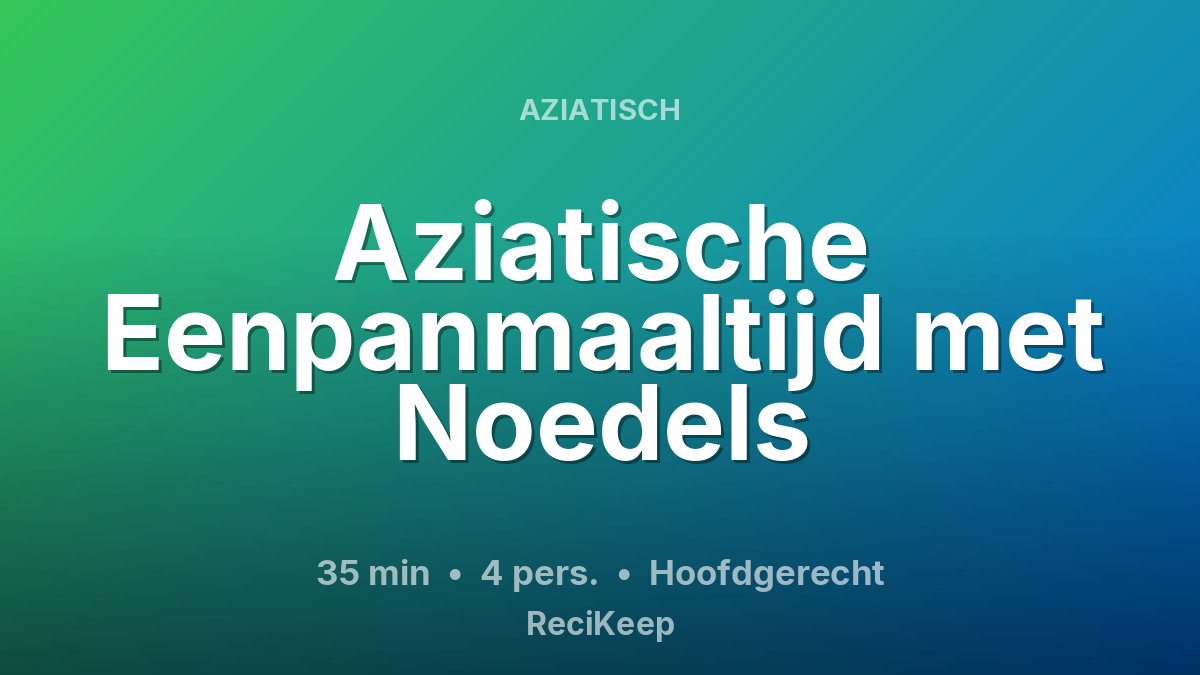 Receptkaart Aziatische Eenpanmaaltijd met Noedels – Hoofdgerecht