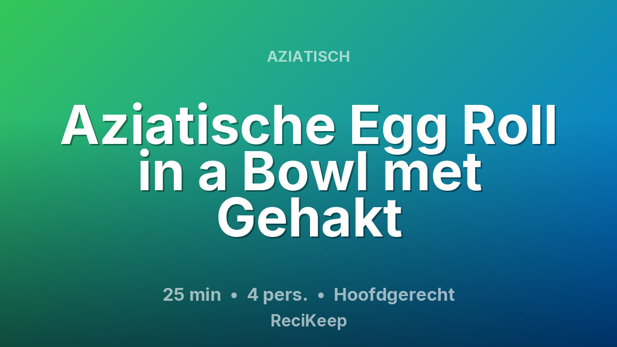 Receptkaart Aziatische Egg Roll in a Bowl met Gehakt – Hoofdgerecht