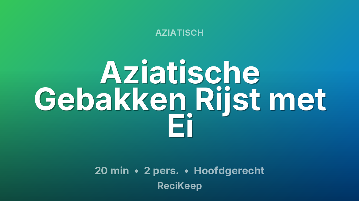 Receptkaart Aziatische Gebakken Rijst met Ei – Hoofdgerecht