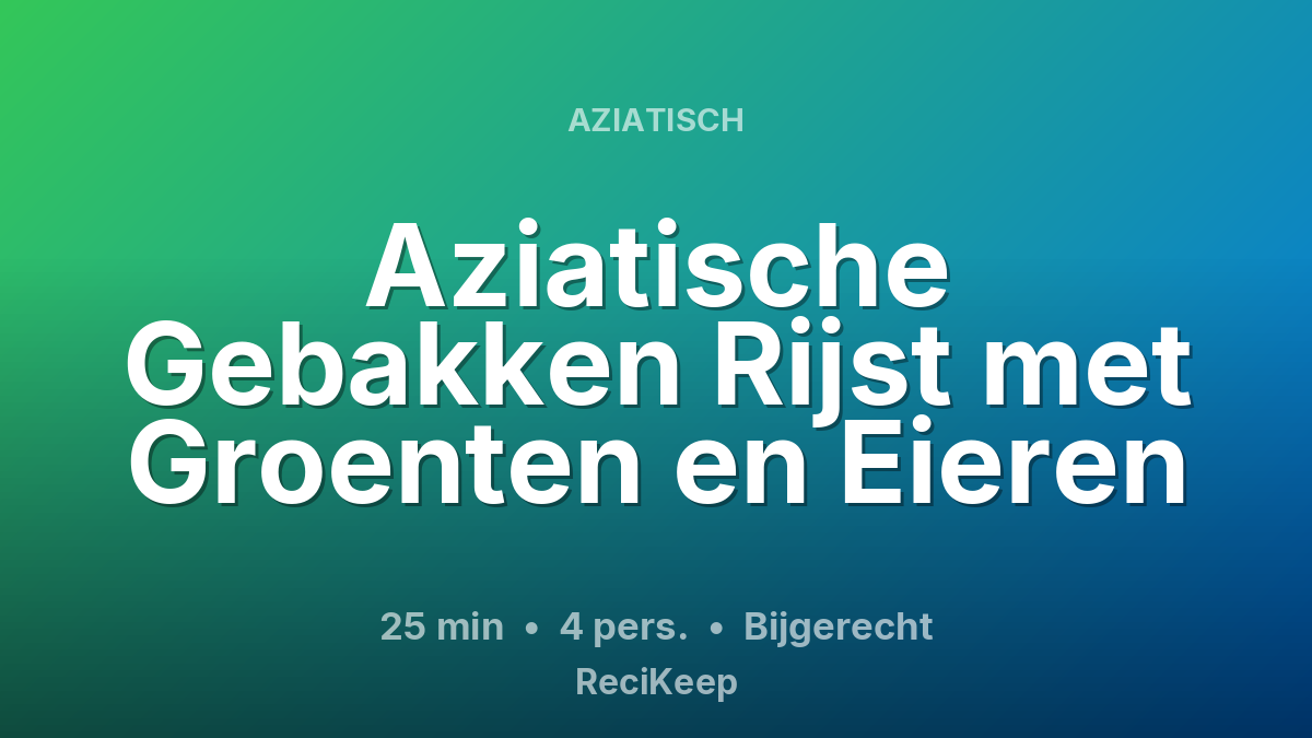 Receptkaart Aziatische Gebakken Rijst met Groenten en Eieren – Bijgerecht