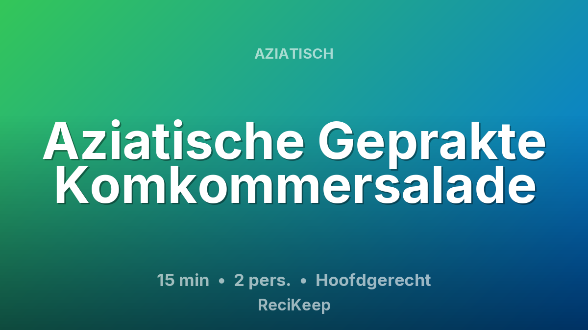 Receptkaart Aziatische Geprakte Komkommersalade – Hoofdgerecht