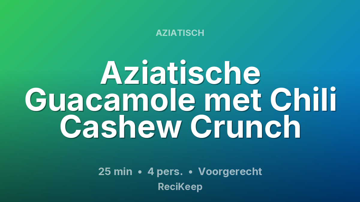 Receptkaart Aziatische Guacamole met Chili Cashew Crunch – Voorgerecht