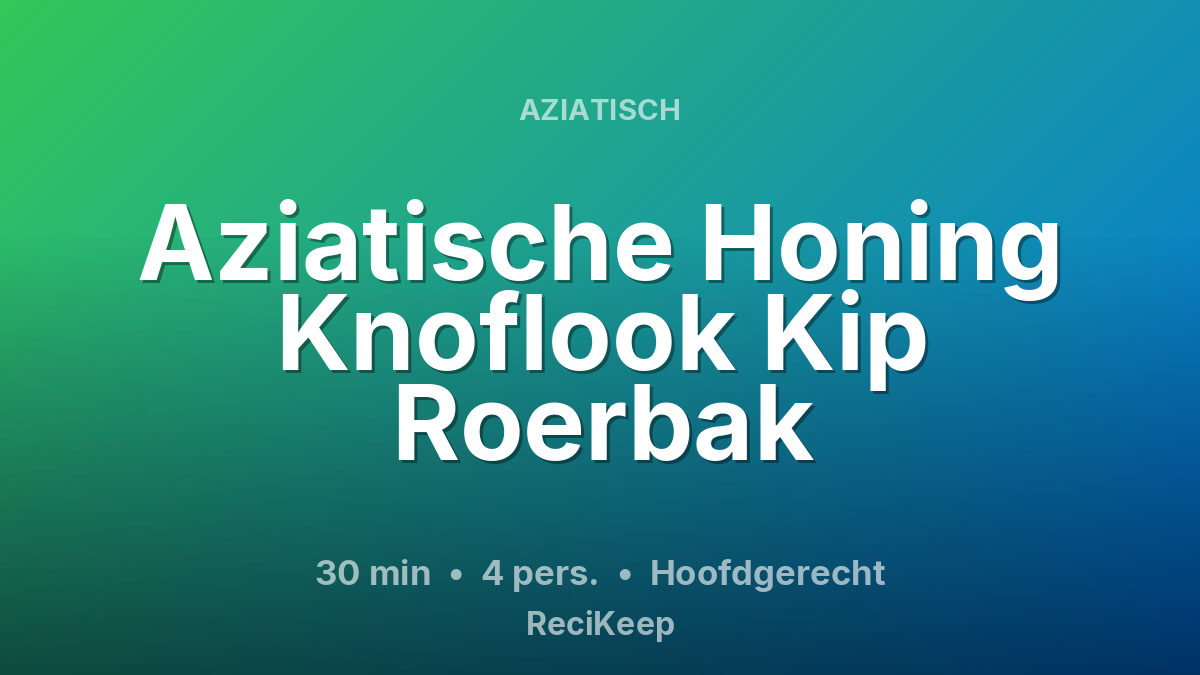 Receptkaart Aziatische Honing Knoflook Kip Roerbak – Hoofdgerecht
